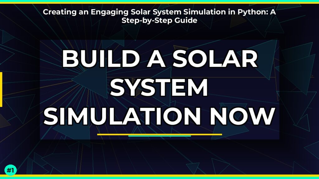 Creating an Engaging Solar System Simulation in Python: A Step-by-Step Guide